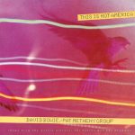 David Bowie / Pat Metheny Group: This Is Not America (EMI America 1985).