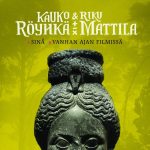 Kauko Röyhkä ja Riku Mattila: Sinä / Vanhan ajan filmissä • single (Ranka / Universal 2011).