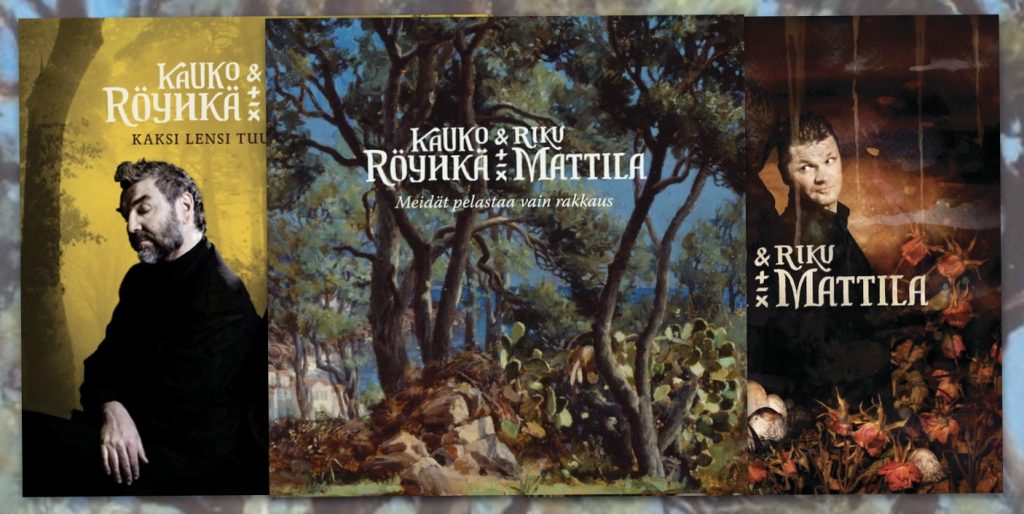 Kauko Röyhkä ja Riku Mattila (Ranka 2008) • Kaksi lensi tuulen mukaan (Ranka / Universal 2011) • Meidät pelastaa vain rakkaus (Svart Records 2025) • Banneri 29.8.2025