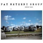 Pat Metheny Group: American Garage (ECM Records 1979).