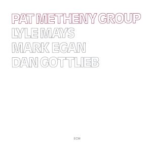 Pat Metheny Group: Pat Metheny Group (ECM Records 1978).