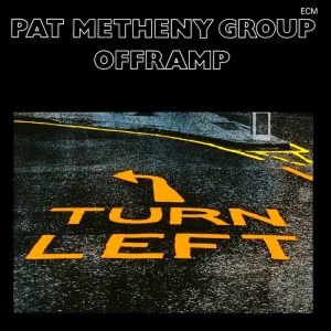 Pat Metheny Group: Offramp (ECM Records 1982).