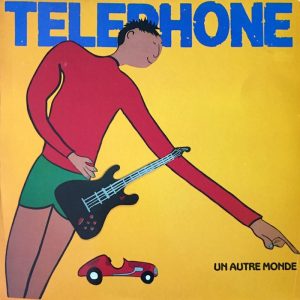 Téléphone: Un autre monde (Virgin 1984).