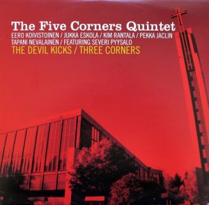 The Five Corners Quintet featuring Severi Pyysalo • The Devil Kicks // Three Corners • 10" (Ricky-Tick Records 2004).