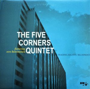 The Five Corners Quintet featuring Eero Koivistoinen: Trading Eights // Blueprint • 10" (Ricky-Tick Records 2003).