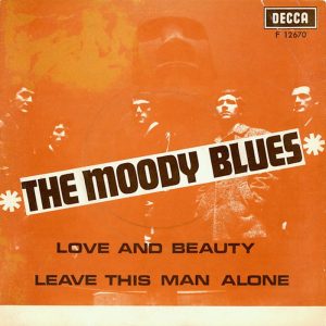 The Moody Blues: Love And Beauty // Leave This Man Alone • 7" (Decca 1967).