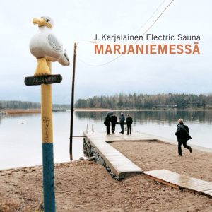 J. Karjalainen Electric Sauna: Marjaniemessä (Poko Rekords 2001).