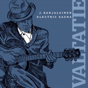 J. Karjalainen Electric Sauna: Valtatie (Poko Rekords 2002).