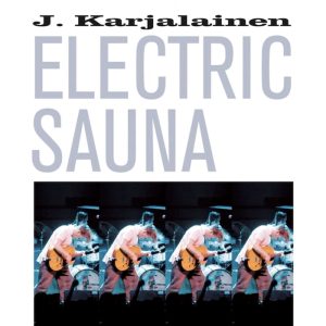 J. Karjalainen Electric Sauna (Poko Rekords 1996).