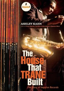 Ashley Kahn: The House That Trane Built – The Story Of Impulse Records (Granta Books 2006).