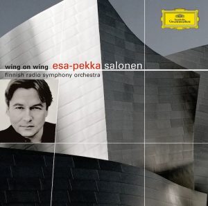 Esa-Pekka Salonen • Wing On Wing • Anu Komsi • Piia Komsi • (DG 2005).