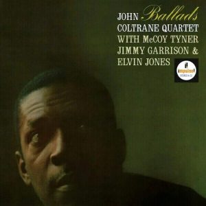 John Coltrane Quartet: Ballads (Impulse! 1963).