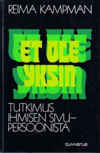 Reima Kampman: Et ole yksin – tutkimus ihmisen sivupersoonista (Gummerus 1974).