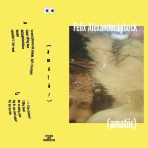 Felix Alexander Lybeck: (amatör) • (All That Plazz / Cudighi Records 2026). Kansitaide: Felix Alexander Lybeck