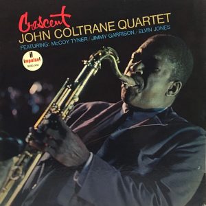 John Coltrane Quartet: Crescent (Impulse! 1964).