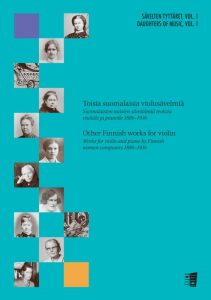 Toisia suomalaisia viulusävelmiä • Suomalaisten naisten säveltämiä teoksia viululle ja pianolle 1886–1936 (Fennica Gehrman 2021).
