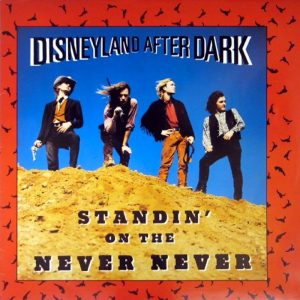 Disneyland After Dark: Standin' On The Never Never • 12" (Mega 1985).