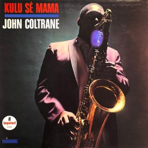 John Coltrane: Kulu Sé Mama (Impulse! 1966).
