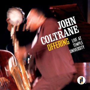 John Coltrane • Offering – Live At Temple University • 2CD (Impulse! / Universal Music Special Markets / Resonance Records / The Verve Music Group 2014).