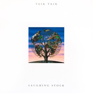 Talk Talk: Laughing Stock (Verve / Polydor 1991). Kansitaide: James Marsh