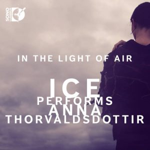 Anna Þhorvaldsdóttir: In The Light Of Air – ICE Performs Anna Þhorvaldsdóttir (Sono Luminus 2015). Kannen valokuva: Hrafn Asgeirsson