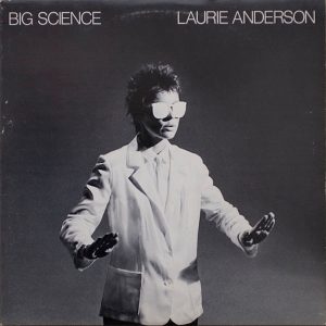 Laurie Anderson: Big Science (Warner Bros. Records 1982).
