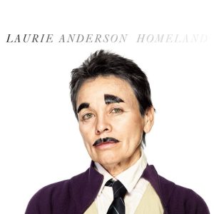 Laurie Anderson: Homeland (Nonesuch Records 2010).