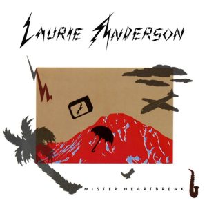 Laurie Anderson: Mister Heartbreak (Warner Bros. Records 1984).
