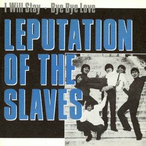 Leputation Of The Slaves: I Will Stay // Bye Bye Love (Poko Rekords 1986).