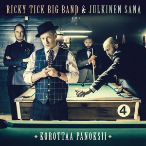 Ricky-Tick Big Band & Julkinen Sana: Korottaa panoksii (Rokka / Sony Music 2015).