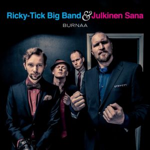 Ricky-Tick Big Band & Julkinen Sana: Burnaa (Rokka / Sony Music 2013).