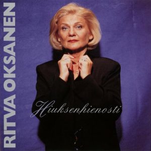 Ritva Oksanen: Hiuksenhienosti (Musicmakers 1999).