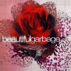 Garbage: Beautifulgarbage (Mushroom / [PIAS] 2001).