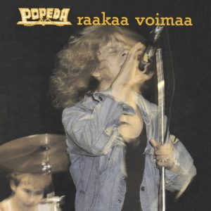 Popeda: Raakaa voimaa (Poko Rekords 1981).