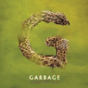 Garbage: Strange Little Birds (Garbage Unlimited / Stun Volume / [PIAS] 2016).