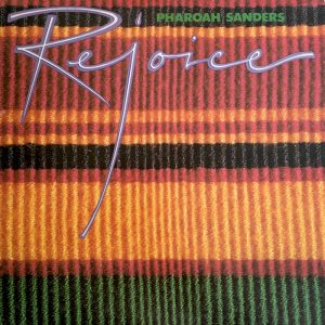 Pharoah Sanders: Rejoice (Theresa Records 1981).