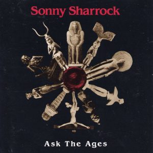 Sonny Sharrock: Ask The Ages (Axiom / Island Records 1991).