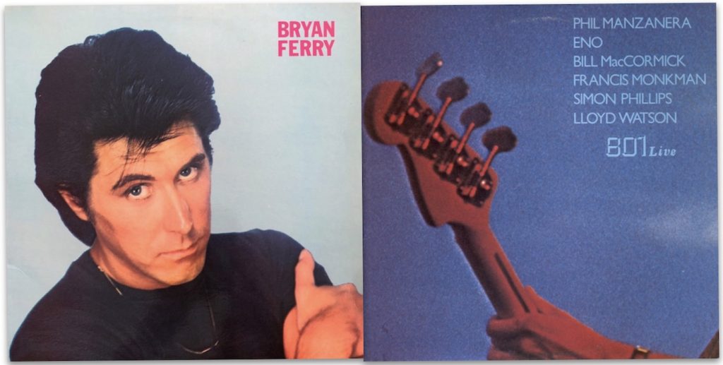 Bryan Ferry: These Foolish Things (Island 1973) • 801: 801 Live (Island Records 1976).