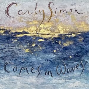 Carly Simon: Comes In Waves (Carly Simon / C'est Music 2026).