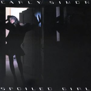 Carly Simon: Spoiled Girl (Epic 1985).