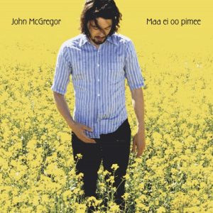 John McGregor: Maa ei oo pimee (KHY Suomen Musiikki 2007).