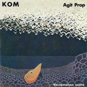 KOM • Agit Prop • Väinämöisen soitto (Love Records 1977).