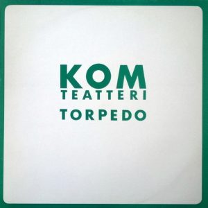 KOM-teatteri: Torpedo (Love Records 1973). Kansitaide: Måns Hedström