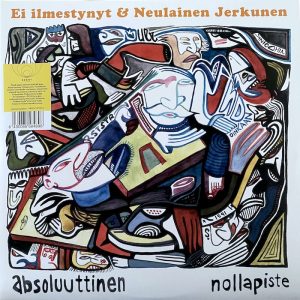 Absoluuttinen Nollapiste: Ei ilmestynyt & Neulainen Jerkunen • 2LP (Svart Records / Universal Music Finland / J. Karppanen Oy 2018). Kansitaide: Tommi Liimatta