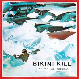 Bikini Kill: Reject All American (KIll Rock Stars 1996).