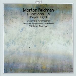 Morton Feldman • Durations I–V • Coptic Light (CPO 1998). Kansitaide: Thomas Schmeller