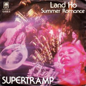 Supertramp: Land Ho // Summer Romance • 7" (A&M Records 1974).