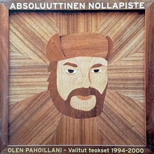 Absoluuttinen Nollapiste: Olen pahoillani – Valitut teokset 1994–2000 (Johanna Kustannus / J. Karppanen Ky 2001)