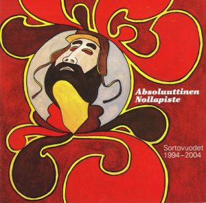 Absoluuttinen Nollapiste: Sortovuodet 1994–2004 • 2CD (Megamania 2004). Kansitaide: Tommi Liimatta