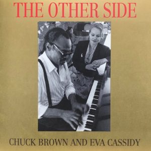 Chuck Brown & Eva Cassidy: The Other Side (Cbd Music 1992).